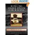 Bowling Green Stock Car Racing (Images of Sports) by Larry Upton and 
