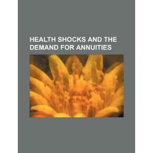  Health shocks and the demand for annuities (9781234151331 