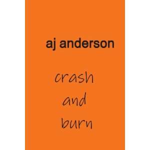  crash and burn (9780557107858) aj anderson Books
