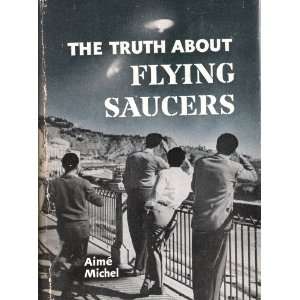  The truth about flying saucers AimeÌ Michel Books