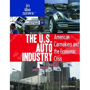 Auto Industry American Carmakers and the Economic Crisis (In the News 
