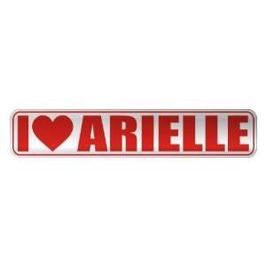   I LOVE ARIELLE  STREET SIGN NAME