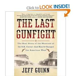 The Last Gunfight The Real Story of the Shootout at the O. K. Corral 