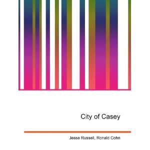  City of Casey Ronald Cohn Jesse Russell Books