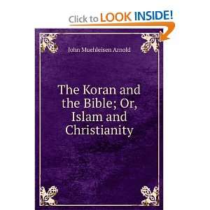  The Koran and the Bible; Or, Islam and Christianity John 