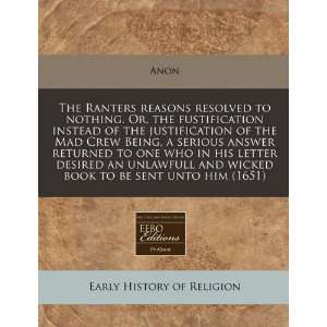 The Ranters reasons resolved to nothing. Or, the 