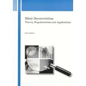 Blind Deconvolution Theory, Regularization and 
