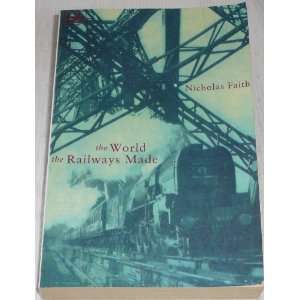  The World the Railways Made (9780712660839) Nicholas 