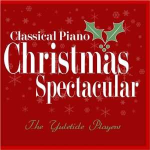    Classical Piano Christmas Spectacular The Yuletide Players Music