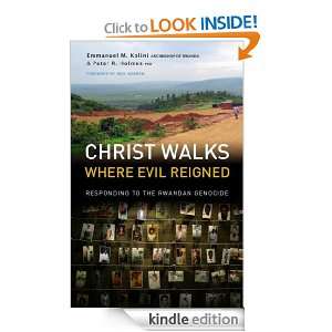 Christ Walks Where Evil Reigned Archbishop Emmanuel M. Kolini, Peter 
