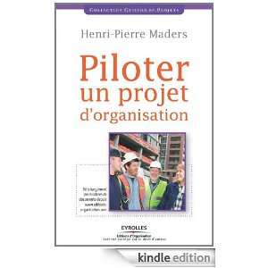 Piloter un projet dorganisation (French Edition) Henri Pierre Maders 