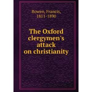 The Oxford clergymens attack on christianity Francis, 1811 1890 