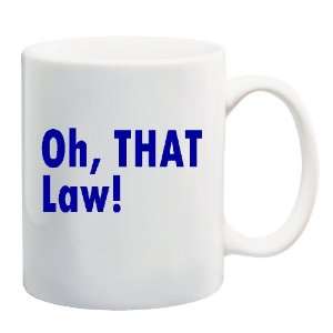  OH, THAT LAW Mug Coffee Cup 11 oz 