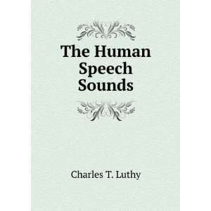   human voice through all their series, classes, kinds and forms