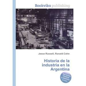  Historia de la industria en la Argentina Ronald Cohn 