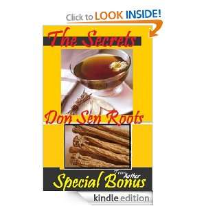 Secrets of Don Sen Roots with Bonus Healing Energizing Recipes 