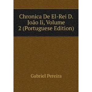  Chronica De El Rei D. JoÃ£o Ii, Volume 2 (Portuguese 
