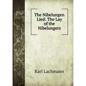  The Nibelungen Lied The Lay of the Nibelungers Karl 