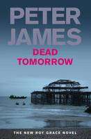 Dead Tomorrow in Paperback in Coming Soon Peter James Books   Tesco 