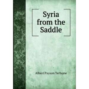  Syria from the Saddle Albert Payson Terhune Books