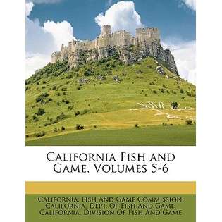 Nabu Press California Fish and Game, Volumes 5 6 by California Fish 