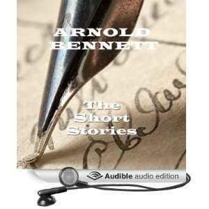  Arnold Bennett  The Short Stories (Audible Audio Edition 