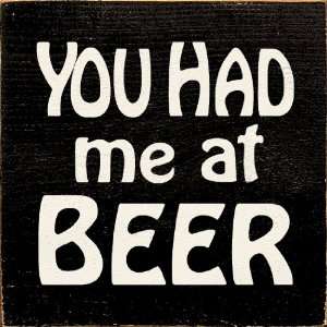  You Had Me At Beer Wooden Sign