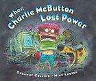 When Charlie Mcbutton Lost Power by Suzanne Collins 2005, Hardcover 