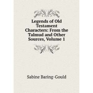 Legends of Old Testament Characters From the Talmud and Other Sources 