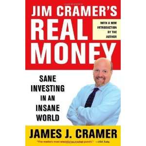  Jim Cramers Real Money Sane Investing in an Insane World 