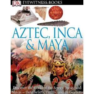  Aztec, Inca & Maya (DK Eyewitness Books) [Hardcover] DK 