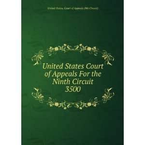   Ninth Circuit. 3500 United States. Court of Appeals (9th Circuit