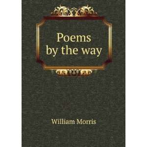 Poems by the way William Morris Books
