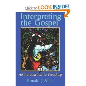  Interpreting the Gospel; An Introduction to Preaching 