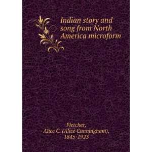 Indian story and song from North America microform Alice 