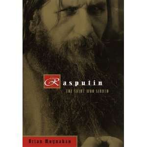  Rasputin The Saint Who Sinned [Hardcover] Brian Moynahan Books