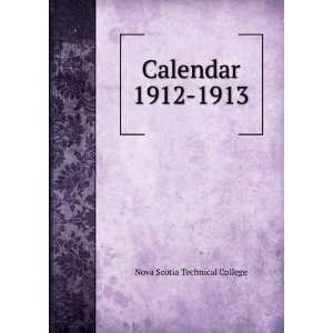  Calendar. 1912 1913 Nova Scotia Technical College Books