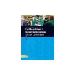 Fachkenntnisse 1. Industriemechaniker. Nach Lernfeldern 5   9  