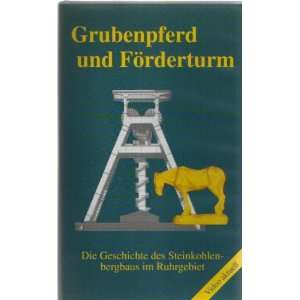 Grubenpferd und Förderturm Die Geschichte des Steinkohlenbergbaus im 