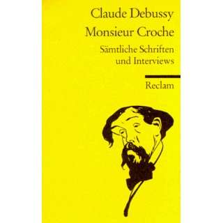   Schriften und Interviews.  Claude Debussy Bücher