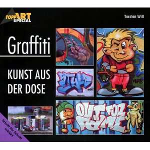 Graffiti, Kunst aus der Dose.  Torsten Will Bücher