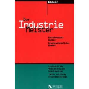 Der Industriemeister, 3 Tle., Bd.1, Rechtsbewusstes Handeln 