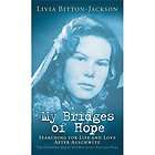 My Bridges of Hope Searching for Life and Love After Auschwitz by 