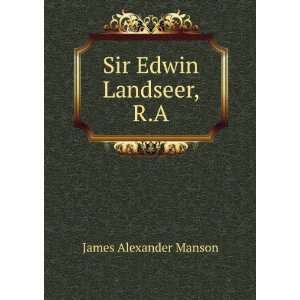 Sir Edwin Landseer, R.A. James Alexander Manson  Books