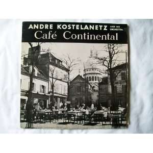  ANDRE KOSTELANETZ Cafe Continental Andre Kostelanetz and 