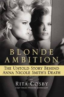 Blonde Ambition The Untold Story Behind Anna Nicole Smiths Death