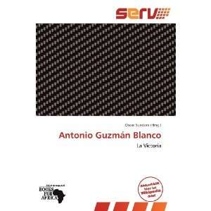  Antonio Guzmán Blanco (German Edition) (9786138906872 