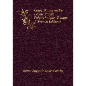   , Volume 1 (French Edition) Baron Augustin Louis Cauchy Books