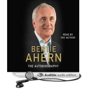   Bertie Ahern Autobiography (Audible Audio Edition) Bertie Ahern