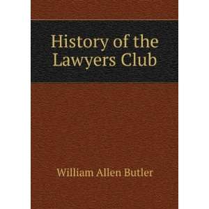  History of the Lawyers Club William Allen Butler Books